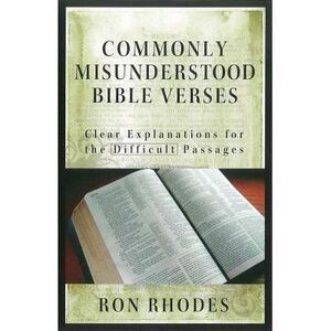 Commonly Misunderstood Bible Verses -- Ron Rhodes